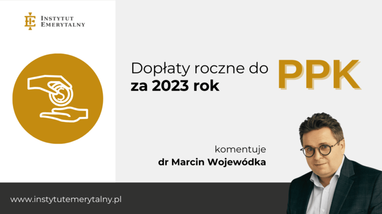 Komentarz dr. Marcina Wojewódki do informacji o dopłatach rocznych w PPK za rok 2023