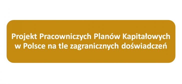 Eksperci Instytutu wzięli udział w panelu dyskusyjnym „Projekt Pracowniczych Planów Kapitałowych w Polsce na tle zagranicznych doświadczeń”