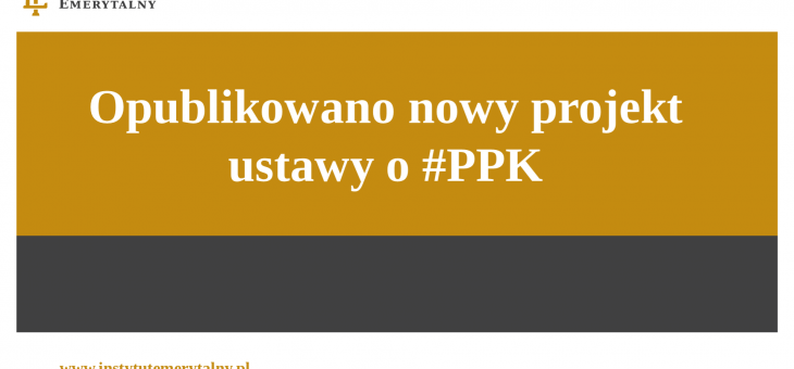 Opublikowano nowy projekt ustawy o #PPK